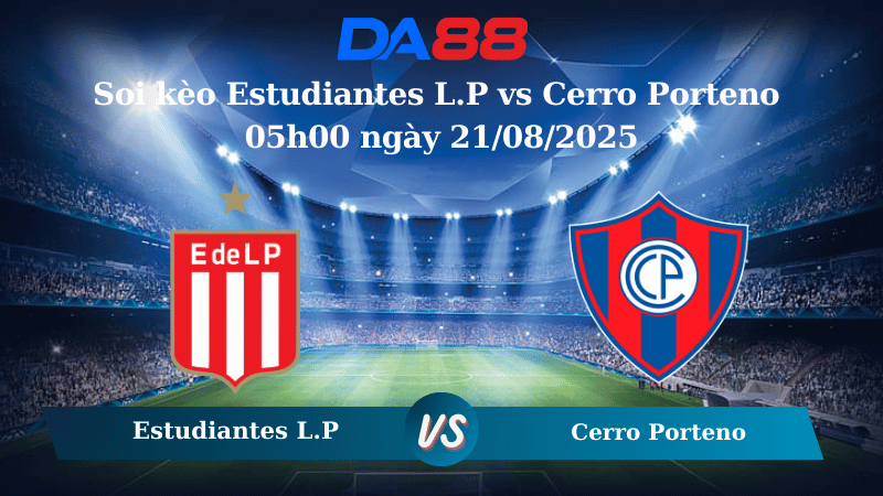Nhận định soi kèo Estudiantes L.P vs Cerro Porteno 05h00 ngày 21/08/2025 - Copa Libertadores DA88