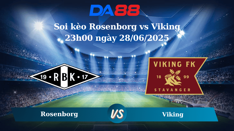 Nhận định soi kèo Rosenborg vs Viking 23h00 ngày 28/06/2025 – VĐQG Na Uy DA88
