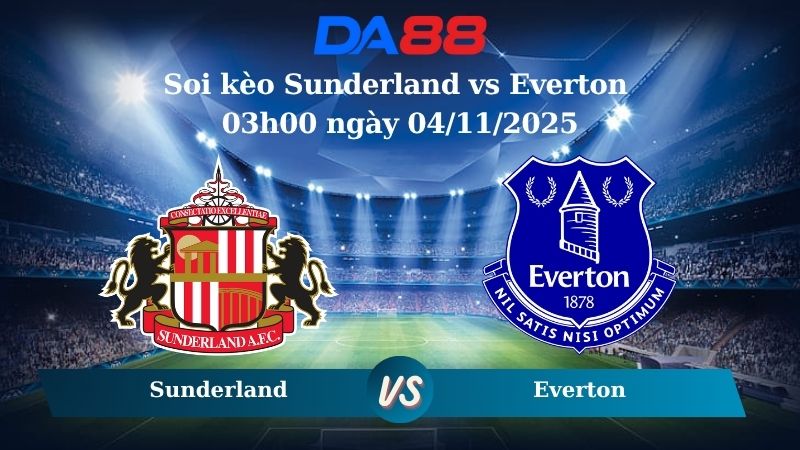 Nhận định soi kèo Sunderland vs Everton 03h00 ngày 04/11/2025 – Ngoại hạng Anh  DA88