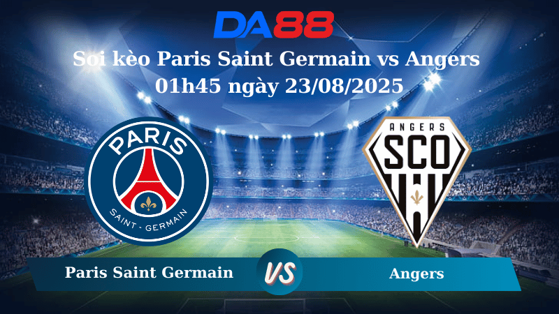 Nhận định soi kèo Paris Saint Germain vs Angers 01h45 ngày 23/08/2025 – Ligue 1 DA88