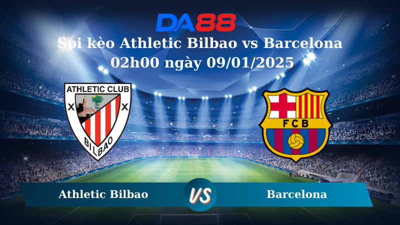 Nhận định soi kèo Athletic Bilbao vs Barcelona 02h00 ngày 09/01/2025 - Siêu cúp Tây Ban Nha DA88