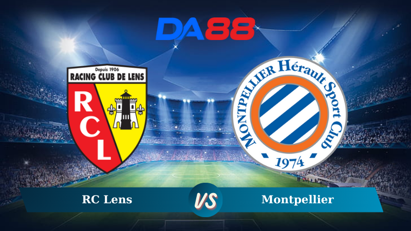 Nhận định soi kèo RC Lens vs Montpellier 21h00 ngày 08/12/2024 – Ligue 1 DA88