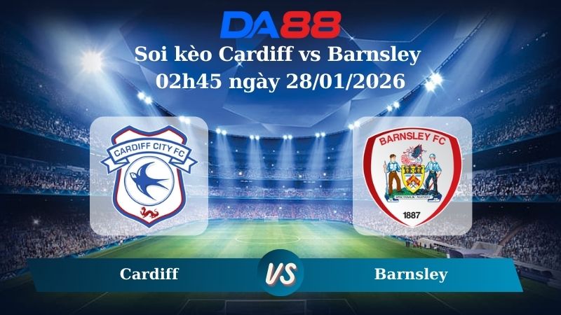 Nhận định soi kèo Cardiff vs Barnsley 02h45 ngày 28/01/2026 – League One  DA88