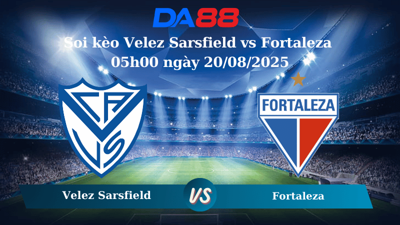 Nhận định soi kèo Velez Sarsfield vs Fortaleza 05h00 ngày 20/08/2025 - Copa Libertadores DA88