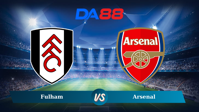 Nhận định soi kèo Fulham vs Arsenal 21h00 ngày 08/12/2024 – Ngoại hạng Anh DA88