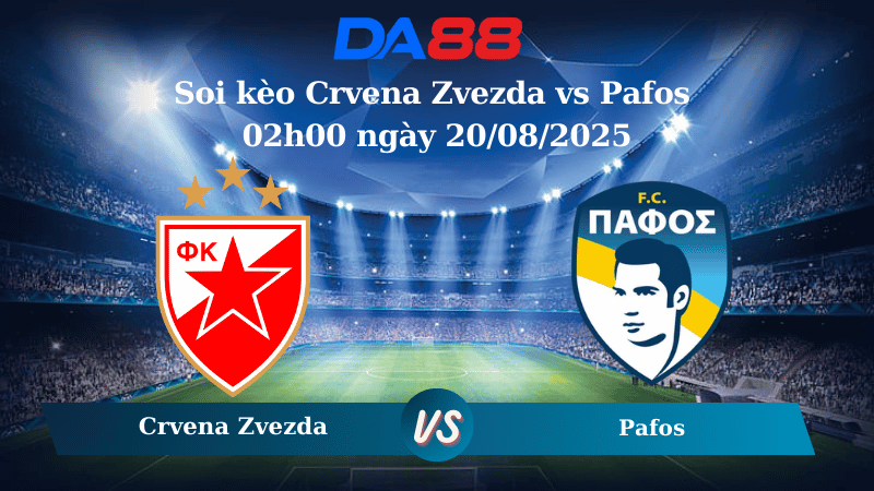 Nhận định soi kèo Crvena Zvezda vs Pafos 02h00 ngày 20/08/2025 – Vòng loại Champions League DA88