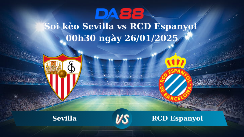 Nhận định soi kèo Sevilla vs RCD Espanyol 00h30 ngày 26/01/2025 – La Liga DA88