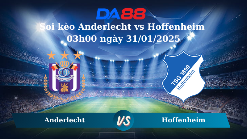 Nhận định soi kèo Anderlecht vs Hoffenheim 03h00 ngày 31/01/2025 – Europa League DA88