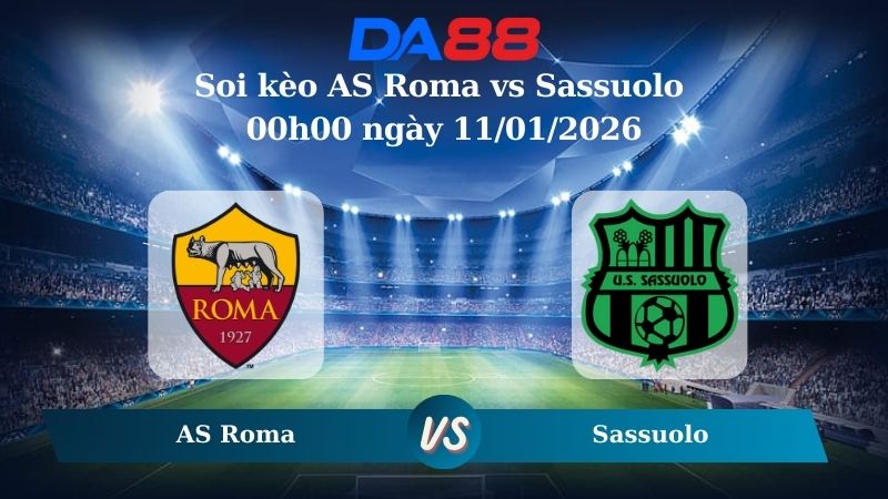 Nhận định soi kèo AS Roma vs Sassuolo 00h00 ngày 11/01/2026 – Serie A  DA88