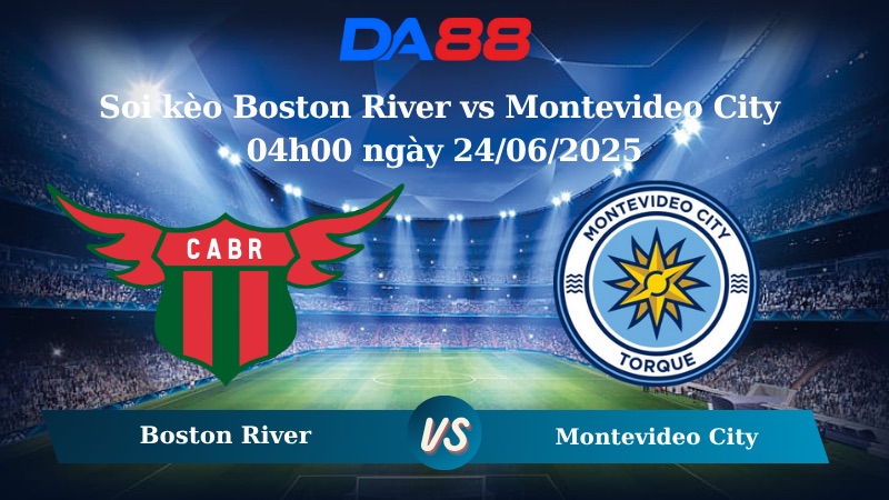 Nhận định soi kèo Boston River vs Montevideo City 04h00 ngày 24/06/2025 - VĐQG Uruguay DA88