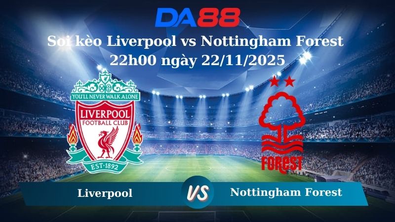 Nhận định soi kèo Liverpool vs Nottingham Forest 22h00 ngày 22/11/2025 – Ngoại hạng Anh  DA88