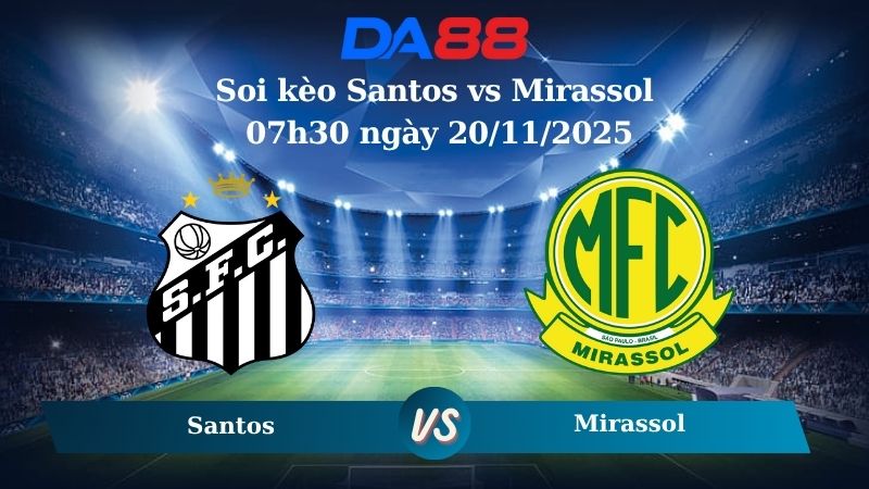 Nhận định soi kèo Santos vs Mirassol 07h30 ngày 20/11/2025 – VĐQG Serie A DA88