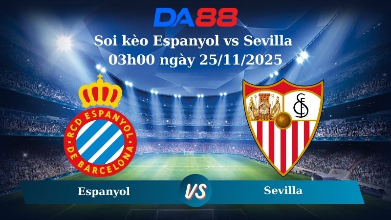 Nhận định soi kèo Espanyol vs Sevilla 03h00 ngày 25/11/2025 – La Liga DA88