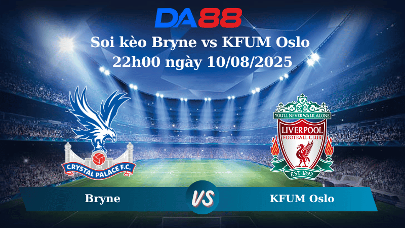 Nhận định soi kèo Bryne vs KFUM Oslo 22h00 ngày 10/08/2025 – VĐQG Na Uy  DA88