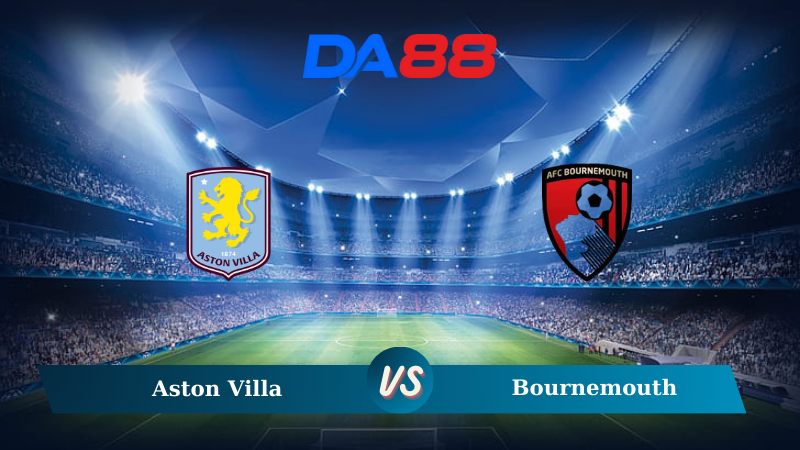 Nhận định soi kèo  Aston Villa vs Bournemouth 21h00 ngày 26/10/2024 – Ngoại hạng Anh DA88