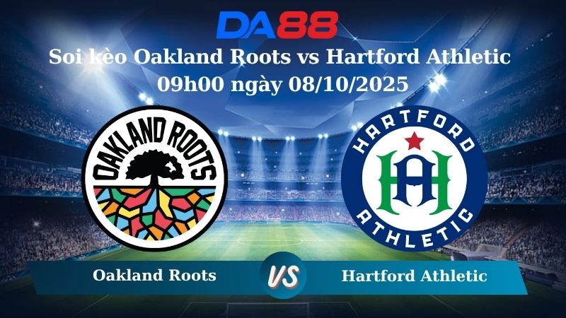 Nhận định soi kèo Oakland Roots vs Hartford Athletic 09h00 ngày 08/10/2025 - Hạng 2 Mỹ  DA88