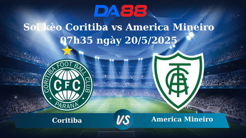 Nhận định soi kèo Coritiba vs America Mineiro 07h35 ngày 20/5/2025 - Hạng 2 Brazil  DA88