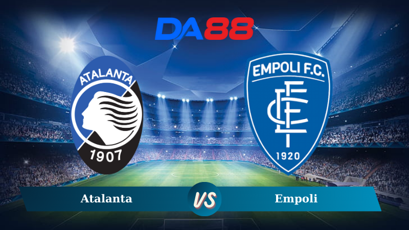 Nhận định soi kèo Atalanta vs Empoli lúc 00h00 ngày 23/12/2024 – Serie A DA88
