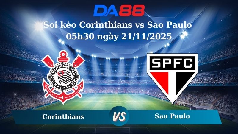 Nhận định soi kèo Corinthians vs Sao Paulo 05h30 ngày 21/11/2025 – VĐQG Brazil DA88