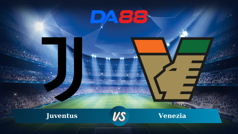 Nhận định soi kèo Juventus vs Venezia 02h45 ngày 15/12/2024 – Serie A DA88