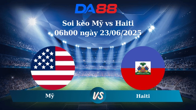 Nhận định soi kèo Mỹ vs Haiti 06h00 ngày 23/06/2025 - Concacaf Gold Cup DA88