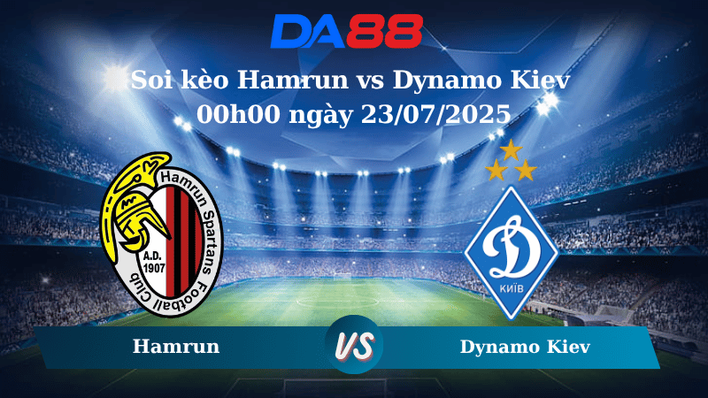 Nhận định soi kèo Hamrun vs Dynamo Kiev 00h00 ngày 23/07/2025 - Vòng loại Champions League DA88