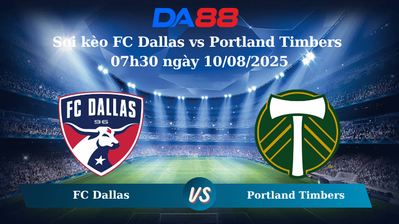 Nhận định soi kèo FC Dallas vs Portland Timbers 07h30 ngày 10/08/2025 - Nhà nghề Mỹ DA88
