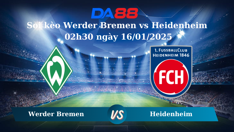 Nhận định soi kèo Werder Bremen vs Heidenheim 02h30 ngày 16/01/2025 – Bundesliga DA88