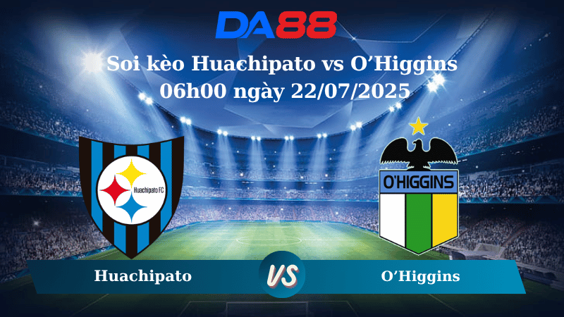 Nhận định soi kèo Huachipato vs O’Higgins 06h00 ngày 22/07/2025 - VĐQG Chile DA88