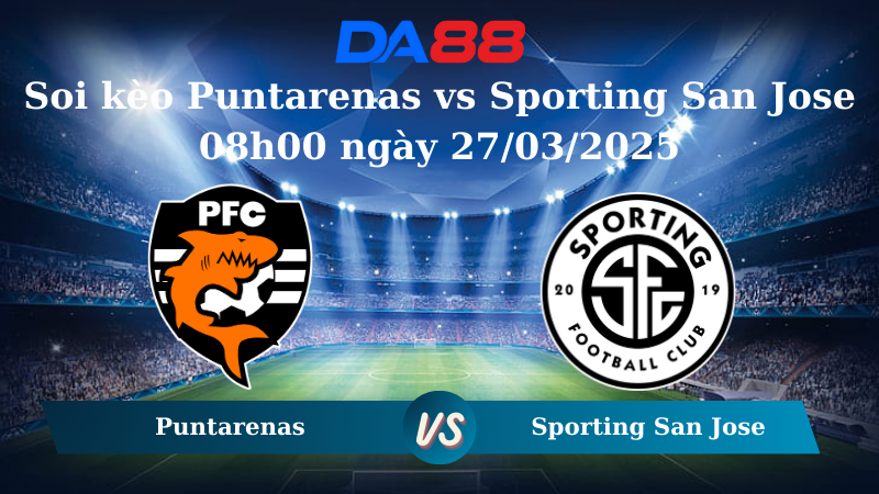 Nhận định soi kèo Puntarenas vs Sporting San Jose 08h00 ngày 27/03/2025 - VĐQG Costa Rica DA88