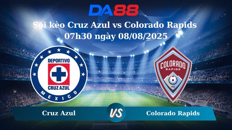 Nhận định soi kèo Cruz Azul vs Colorado Rapids 07h30 ngày 08/08/2025 - Leagues Cup DA88