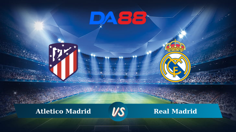 Nhận định soi kèo Atletico Madrid vs Real Madrid 02h00 ngày 30/09/2024 – La Liga DA88