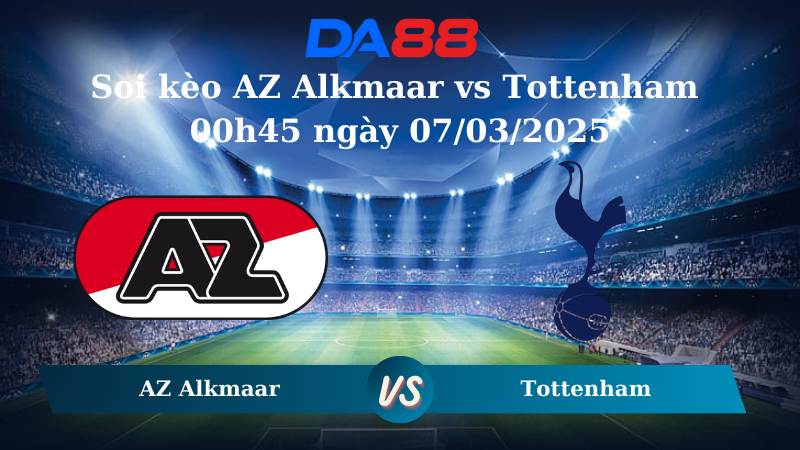 Nhận định soi kèo AZ Alkmaar vs Tottenham 00h45 ngày 07/03/2025 – Europa League DA88