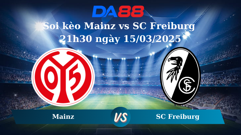 Nhận định soi kèo Mainz vs SC Freiburg 21h30 ngày 15/03/2025 – Bundesliga  DA88