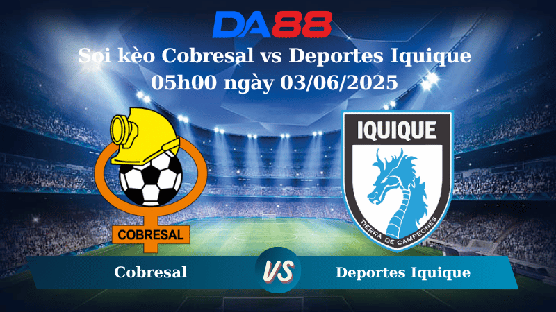 Nhận định soi kèo Cobresal vs Deportes Iquique 05h00 ngày 03/06/2025 - VĐQG Chile DA88