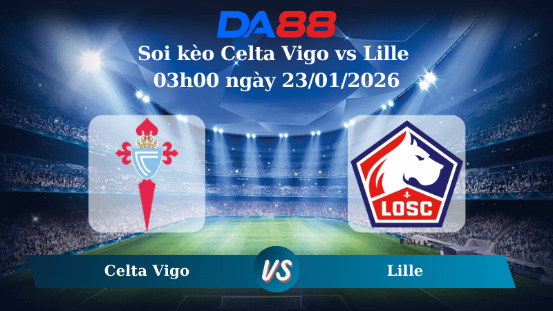 Nhận định soi kèo Celta Vigo vs Lille 03h00 ngày 23/01/2026 – Europa League DA88