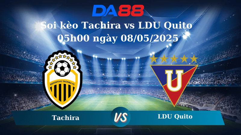 Nhận định soi kèo Tachira vs LDU Quito 05h00 ngày 08/05/2025 - Copa Libertadores DA88