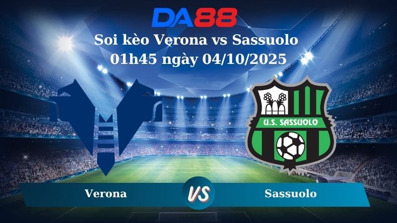 Nhận định soi kèo Verona vs Sassuolo 01h45 ngày 04/10/2025 - Serie A  DA88