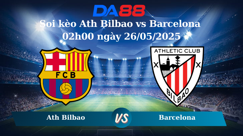 Nhận định soi kèo Athletic Bilbao vs Barcelona 02h00 ngày 26/05/2025 - La Liga DA88