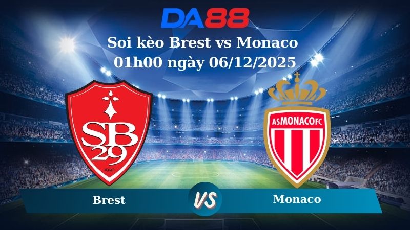 Nhận định soi kèo Brest vs Monaco 01h00 ngày 06/12/2025 – Ligue 1  DA88
