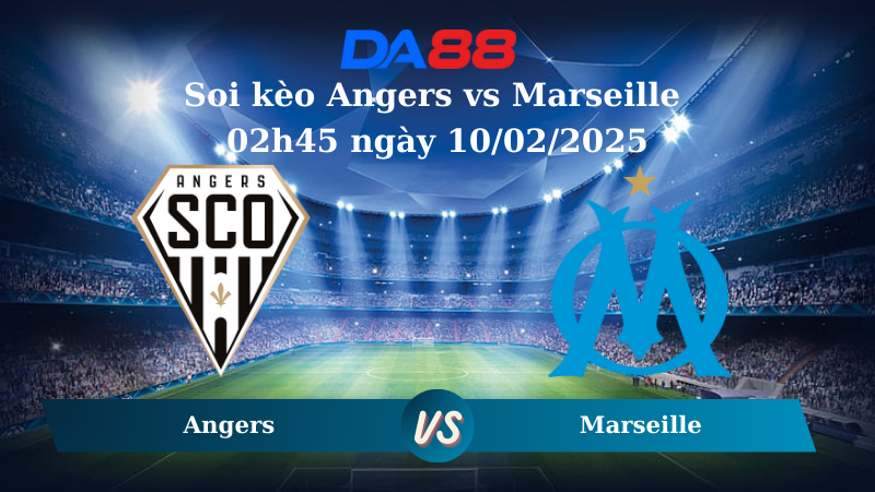 Nhận định soi kèo Angers vs Marseille 02h45 ngày 10/02/2025 - Ligue 1 DA88