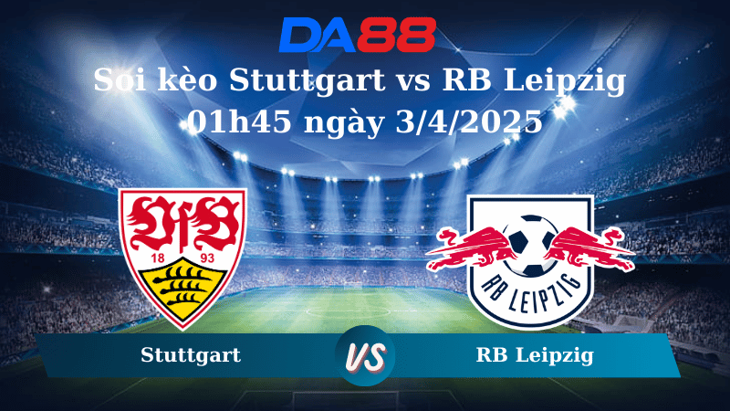 Nhận định soi kèo Stuttgart vs RB Leipzig 01h45 ngày 3/4/2025 - Cúp quốc gia Đức DA88