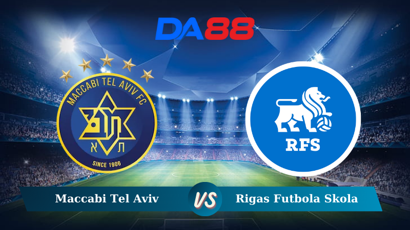 Nhận định soi kèo Maccabi Tel Aviv vs Rigas Futbola Skola 03h00 ngày 13/12/2024 – Europa League DA88