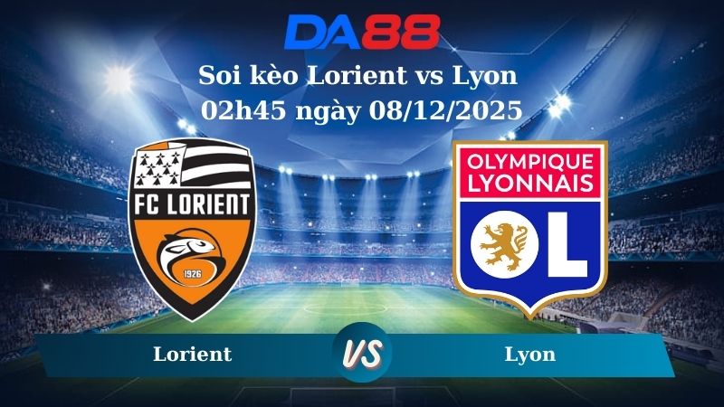 Nhận định soi kèo Lorient vs Lyon 02h45 ngày 08/12/2025 – Ligue 1  DA88