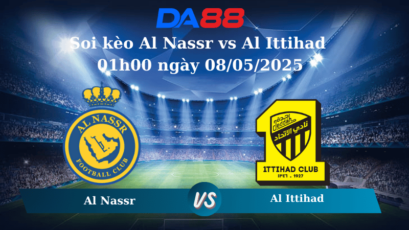 Nhận định soi kèo Al Nassr vs Al Ittihad 01h00 ngày 08/05/2025 - Saudi Pro League DA88