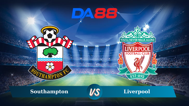 Nhận định soi kèo Southampton vs Liverpool 03h00 ngày 19/12/2024 - Cúp Liên Đoàn Anh DA88