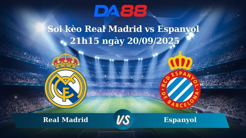 Nhận định soi kèo Real Madrid vs Espanyol 21h15 ngày 20/09/2025 - La Liga  DA88