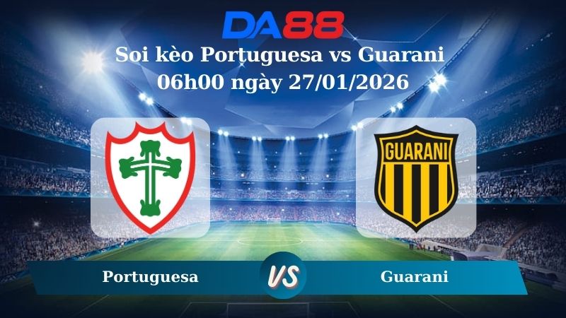 Nhận định soi kèo Portuguesa vs Guarani 06h00 ngày 27/01/2026 – Brazil Paulista DA88