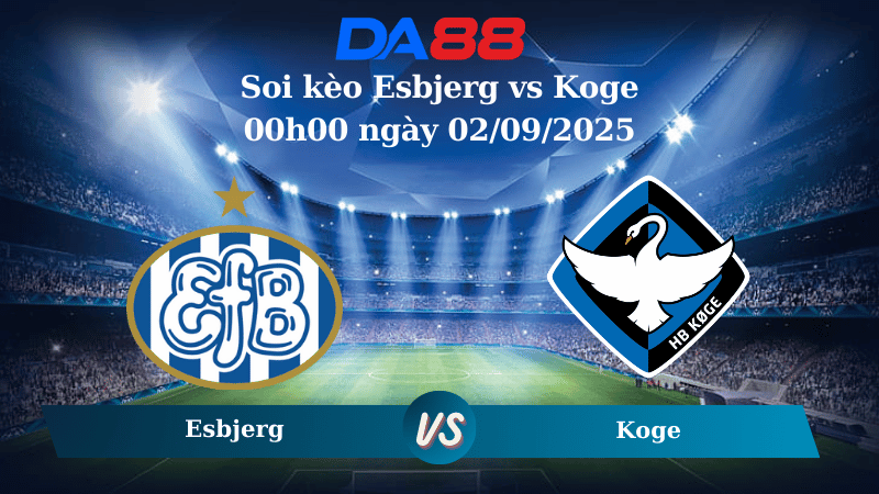 Nhận định soi kèo Esbjerg vs Koge 00h00 ngày 02/09/2025 - Hạng nhất Đan Mạch DA88