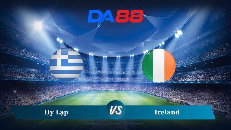 Nhận định soi kèo Hy Lạp vs Ireland 01h45 ngày 14/10/2024 – Nations League DA88